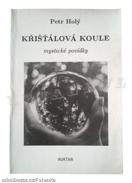 mystické povídky KŘIŠŤÁLOVÁ KOULE, Petr Holý