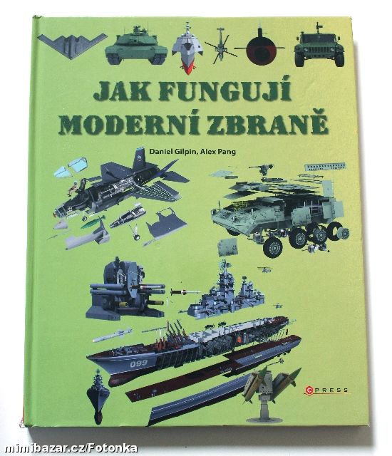 Obrázek k inzerátu: kniha Jak fungují moderní zbraně, Gilpin a Pang