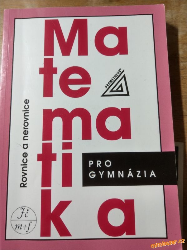 Obrázek k inzerátu: Matematika pro gymnázia - rovnice a nerovnice