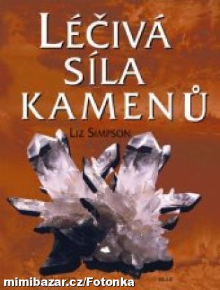 Kniha Léčivá síla kamenů. Autor Liz Simpson