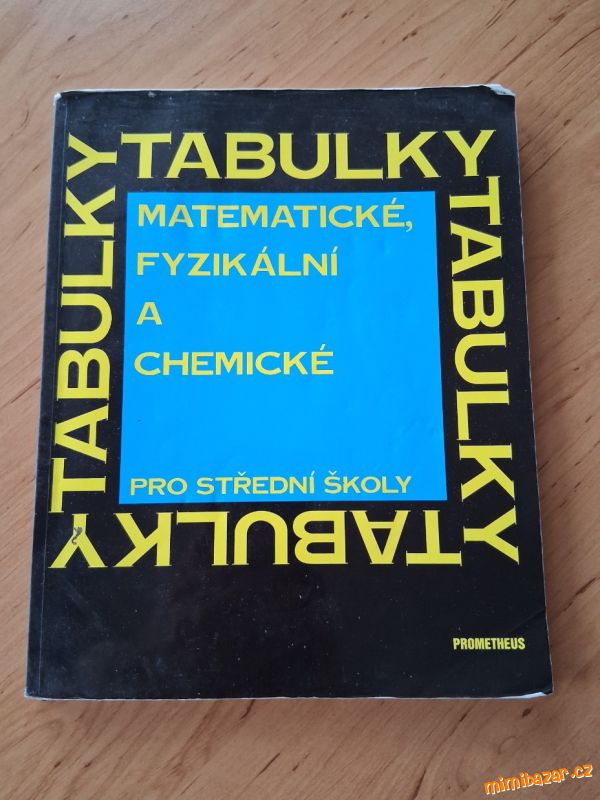 TABULKY MATEMATICKÉ, FYZIKÁLNÍ A CHEMICKÉ